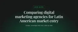Compare Digital Marketing Agencies for Latin American Market Entry (2026 Guide)